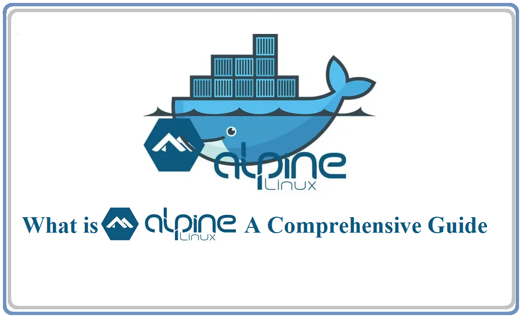 What is Alpine Linux? A Comprehensive Guide