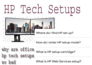 why are office hp tech setups so bad